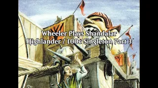 Wheeler Plays Shandalar - Highlander // 100c Singleton - Part 3 (Wheeler VOD - February 18th, 2024)