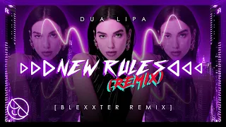 Dua Lipa - New Rules [Blexxter Remix]