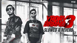 Yadav Brand 3 (Slowed & Reverb) : Sunny Yaduvanshi ft. Ashwin Yadav | Flame Music