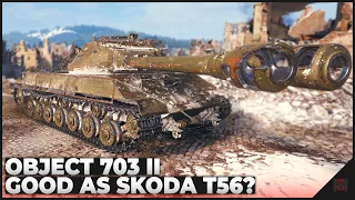 Good as Skoda T56? - Object 703 II | World of Tanks