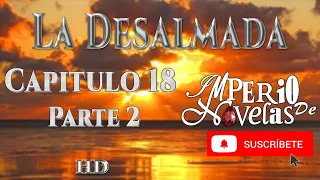 La Desalmada capitulo 18 parte 2 HD Imperio de Novelas Suscribete leticia sabe con quien la engañan