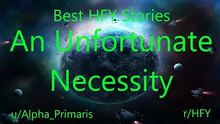 Best HFY Reddit Stories: An Unfortunate Necessity