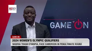 Paris 2024 Olympic Qualifiers: Nigeria Thrash Ethiopia, Face Cameroon In Penultimate Round | Game On