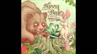 The Bunny The Bear - Another Day