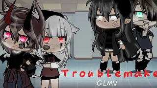 ≈× Troublemaker ×≈ { GMLV }