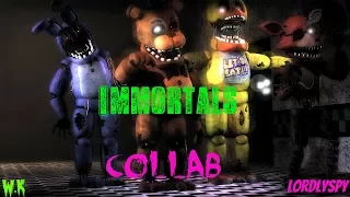 [FNAF/COLLAB/SFM]Immortals