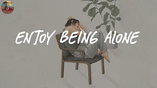 sometimes i enjoy being alone 🌼 Songs that will comfort you everyday ~ Good vibes only