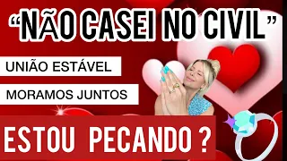 União estável e casamento não legalizado é considerado casamento ? Estou em pecado ?