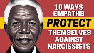 10 Ways Empaths Can Protect Themselves Against Narcissists