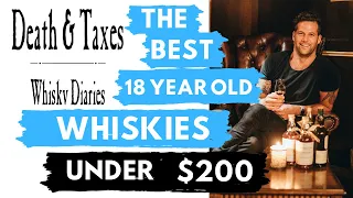 The BEST 18 Year Old WHISKIES under $200 my recommended scotch whiskies