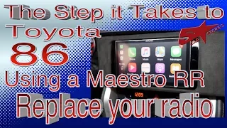 The steps it take to replace your radio in a Toyota 86 using a Maestro RR