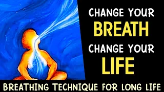 CHANGE YOUR BREATH, CHANGE YOUR LIFE | Breathing Technique For Long Life |