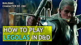 How to Play Legolas in Dungeons & Dragons (Lord of the Rings Build for D&D 5e)