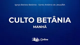 Culto Betânia | 26/06/2022 (Manhã)