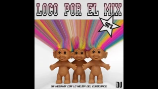 LOCO POR EL MIX 90'S (MEGAMIX)