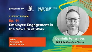 WorkplaceTech Spotlight: Ep. 11 - Employee Engagement in the New Era of Work