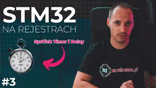 Delay na STM32 z użyciem SysTick Timera | STM32 na Rejestrach #3