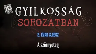 GYILKOSSÁG SOROZATBAN  - S02E03: A szörnyeteg