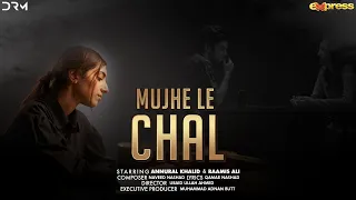 Mujhe Le Chal | Annural Khalid | Raamis Ali | Official Music Video