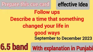 Follow ups Describe a time that something changed your life in good ways @ieltswithsidhu45