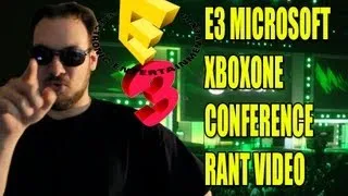 E3 2013 MicroSoft XboxOne Conference Rant