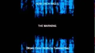 Nine Inch Nails - The Warning (Wiped Clean ReMix by TweakerRay)