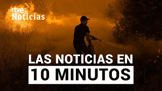 Las noticias del MARTES 10 de AGOSTO en 10 minutos I RTVE Noticias