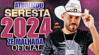 ATUALIZOU MELHORES SUCESSOS - ZE MALHADA OFICIAL-SERESTA (2024)