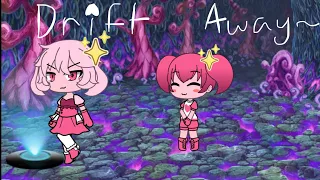 Drift Away~ (Gacha Life) GLMV (Spoiler Warning!)