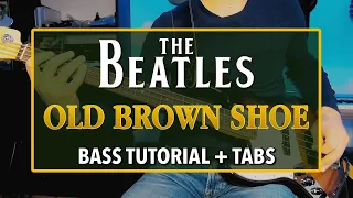 The Beatles - Old Brown Shoe /// BASS TUTORIAL [Play Along Tabs]