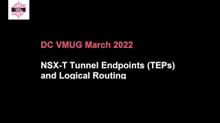 NSX-T  Tunnel Endpoints (TEPs) and Logical Routing // DEEP DIVE!! // DC VMUG 2022