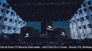 David Penn Vs Rosario Internullo - Ain't Got No o Vreme - Deejay Fly Mashup