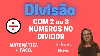Divisão com 2 ou 3 números no divisor - Matemática mais fácil - Professora Marcia