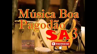 PAGODÃO SA 3  2021 | MUSICA BOA |   Melhores Músicas de Samba e Pagode de Todos os Tempos