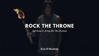 Sub Focus - Rock The Throne ft. Bring Me The Horizon (Kay B Mashup)