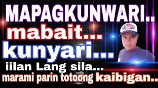 MAPAGKUNWARI.... mabait kunwari| makata