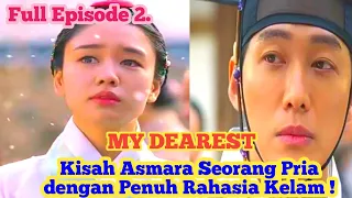 Kisah Asmara Seorang Pria dengan Penuh Rahasia Kelam -Alur Cerita Film My Dearest Episode 2