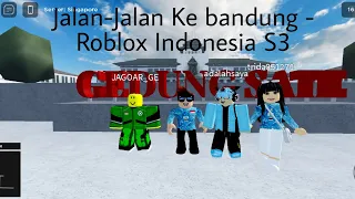 Jalan-Jalan Ke Bandung - Roblox Indonesia S3