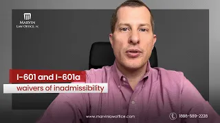 i 601 and i 601a Waivers of Inadmissibility Explained