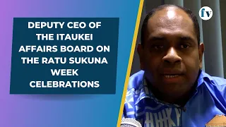 Deputy CEO of the iTaukei Affairs Board on the Ratu Sukuna Week celebrations | 23/5/23