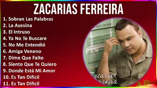 Zacarias Ferreira 2024 MIX Las Mejores Canciones - Sobran Las Palabras, La Asesina, El Intruso, ...