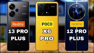 Realme 12 Pro Plus Vs Redmi Note 13 Pro Plus Vs Poco X6 Pro