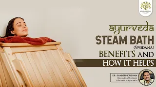 Ayurveda Steam Bath ( Swedana) Benefits and How it helps Cure Disease