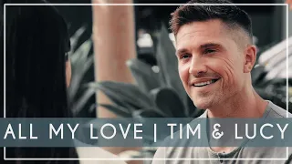 All My Love | Tim & Lucy