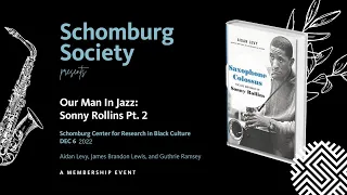 Our Man In Jazz: Sonny Rollins Pt. 2 | Presented by The Schomburg Society