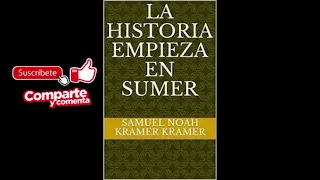 LA HISTORIA EMPIEZA EN SUMER. AUDIOLIBRO. SAMUEL NOAH KRAMER. CASTELLANO