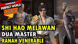 MELAWAN MASTER VENERABLE - Alur Cerita Perfect World Episode 44 sub indo - wanmei shijie episode 44