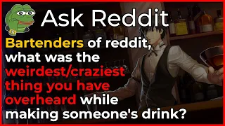 Bartenders, what was the craziest thing you overheard while making someone's drink? - r/askreddit