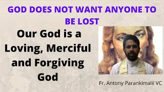 🔵Our God is a Forgiving God - GOD DOES NOT WANT ANYONE TO BE LOST - Fr. Antony Parankimalil VC