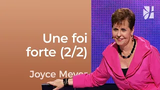 Comment avoir une foi audacieuse ? (2/2) - Joyce Meyer - Fortifié par la foi